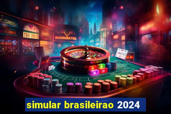 simular brasileirao 2024